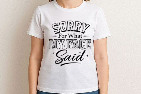 Sorry For What My Face Said PNG Funny Sarcastic Quote Design SVG BillahCrafts 