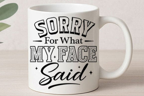Sorry For What My Face Said PNG Funny Sarcastic Quote Design SVG BillahCrafts 