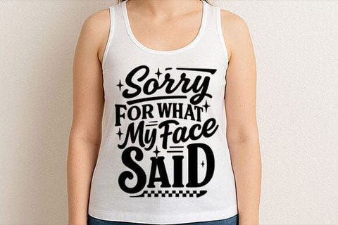 Sorry For What My Face Said PNG SVG BillahCrafts 