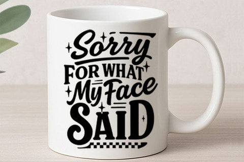 Sorry For What My Face Said PNG SVG BillahCrafts 