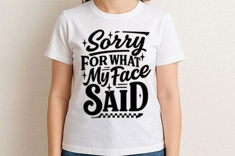 Sorry For What My Face Said PNG SVG BillahCrafts 