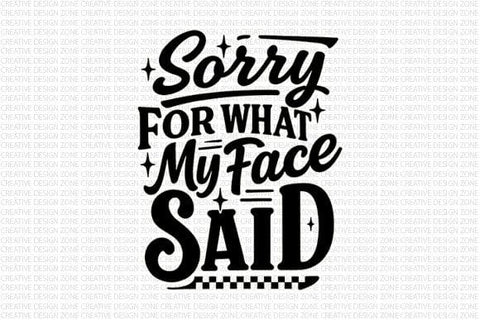 Sorry For What My Face Said PNG SVG BillahCrafts 