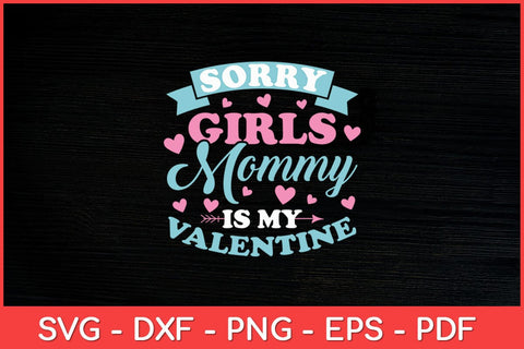 Sorry Girls Mommy Is My Valentine's Day Svg Design SVG artprintfile 