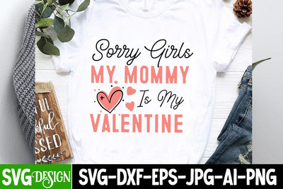 Sorry Girls My Mommy is my Valentine SVG Design Valentine's Day SVG Cut File,Happy Valentine's Day SVG ,Valentine SVG SVG BlackCatsMedia 