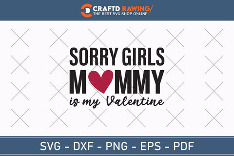 Sorry Girls My Mommy Is My Valentine Svg Png Jpg Vector Cutting File SVG Debashish Barman 