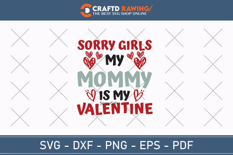 Sorry Girls My Mommy Is My Valentine Svg Png Jpg Vector Cutting File SVG Debashish Barman 