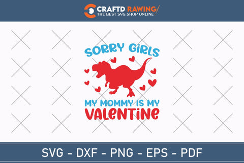 Sorry Girls My Mommy Is My Valentine Svg Png Jpg Vector Cutting File SVG Debashish Barman 