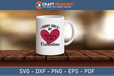 Sorry Girls My Mommy Is My Valentine Svg Png Jpg Vector Cutting File SVG Debashish Barman 