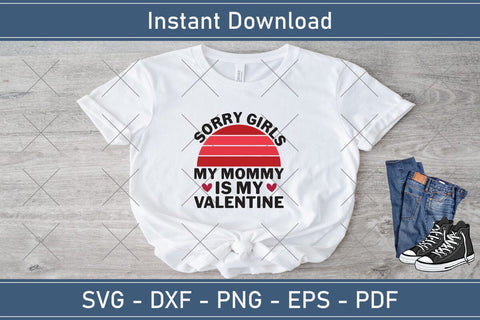 Sorry Girls My Mommy Is My Valentine Svg Png Jpg Vector Cutting File SVG Debashish Barman 