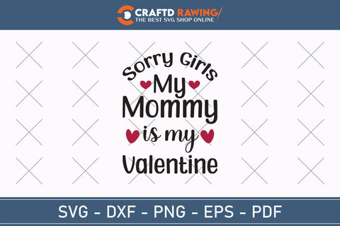 Sorry Girls My Mommy Is My Valentine Svg Png Jpg Vector Cutting File SVG Debashish Barman 