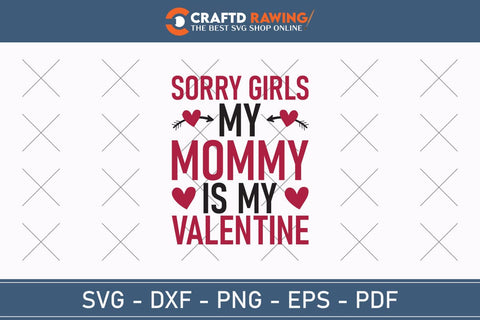Sorry Girls My Mommy Is My Valentine Svg Png Jpg Vector Cutting File SVG Debashish Barman 
