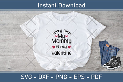 Sorry Girls My Mommy Is My Valentine Svg Png Jpg Vector Cutting File SVG Debashish Barman 