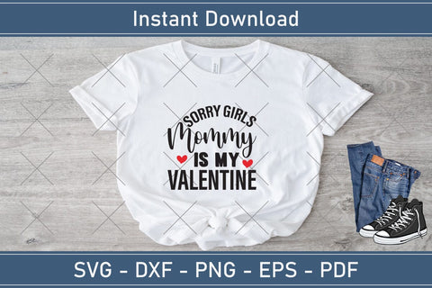 Sorry Girls My Mommy Is My Valentine Svg Png Jpg Vector Cutting File SVG Debashish Barman 
