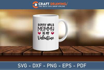 Sorry Girls My Mommy Is My Valentine Svg Png Jpg Vector Cutting File SVG Debashish Barman 