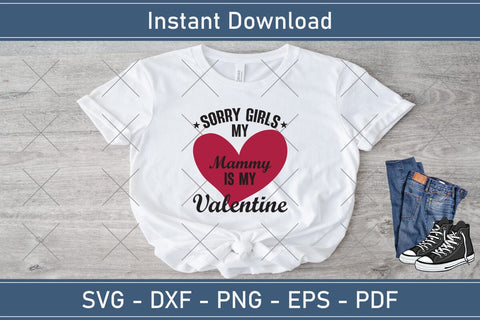 Sorry Girls My Mommy Is My Valentine Svg Png Jpg Vector Cutting File SVG Debashish Barman 