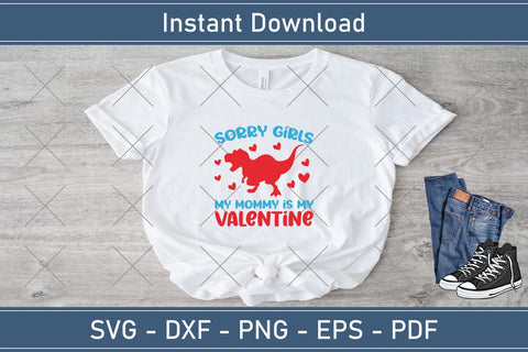 Sorry Girls My Mommy Is My Valentine Svg Png Jpg Vector Cutting File SVG Debashish Barman 