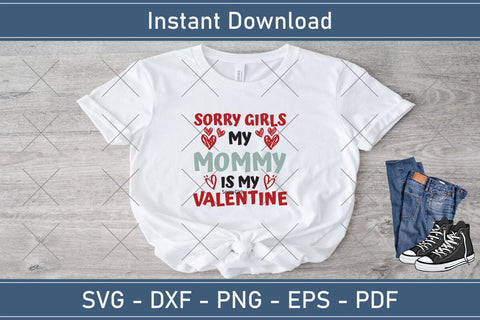 Sorry Girls My Mommy Is My Valentine Svg Png Jpg Vector Cutting File SVG Debashish Barman 