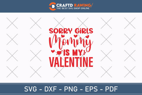 Sorry Girls My Mommy Is My Valentine Svg Png Jpg Vector Cutting File SVG Debashish Barman 
