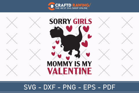 Sorry Girls My Mommy Is My Valentine Svg Png Jpg Vector Cutting File SVG Debashish Barman 
