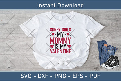 Sorry Girls My Mommy Is My Valentine Svg Png Jpg Vector Cutting File SVG Debashish Barman 