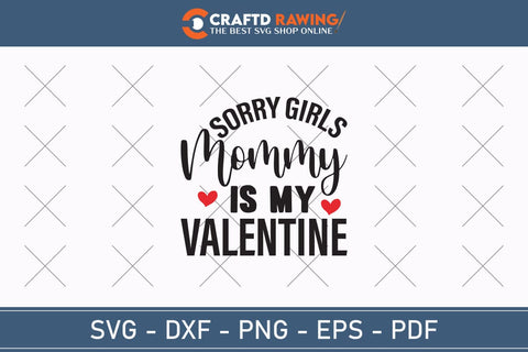 Sorry Girls My Mommy Is My Valentine Svg Png Jpg Vector Cutting File SVG Debashish Barman 