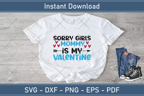 Sorry Girls My Mommy Is My Valentine Svg Png Jpg Vector Cutting File SVG Debashish Barman 