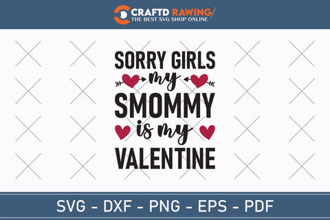 Sorry Girls My Mommy Is My Valentine Svg Png Jpg Vector Cutting File SVG Debashish Barman 