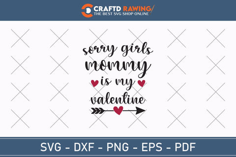 Sorry Girls My Mommy Is My Valentine Svg Png Jpg Vector Cutting File SVG Debashish Barman 