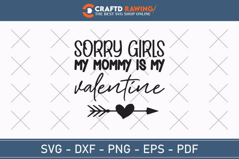 Sorry Girls My Mommy Is My Valentine Svg Png Jpg Vector Cutting File SVG Debashish Barman 