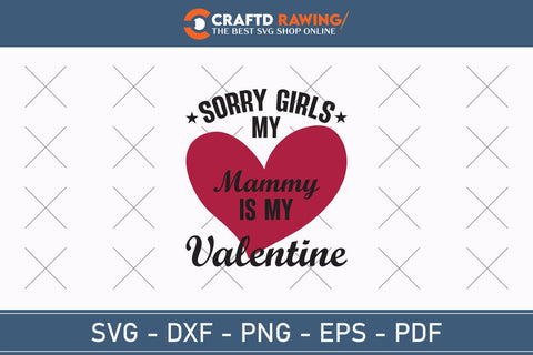 Sorry Girls My Mommy Is My Valentine Svg Png Jpg Vector Cutting File SVG Debashish Barman 
