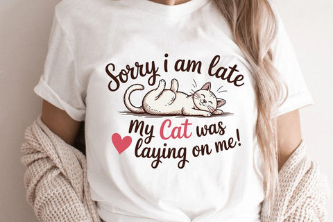 Sorry I Am Late My Cat Was Laying On Me SVG Angelina750 