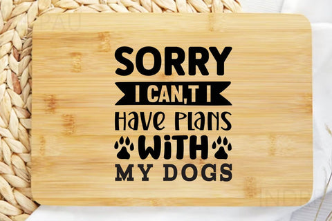 Sorry i can t i have plans with my dogs SVG Angelina750 