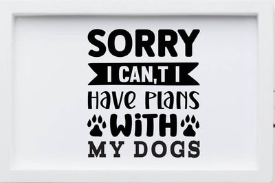 Sorry i can t i have plans with my dogs SVG Angelina750 