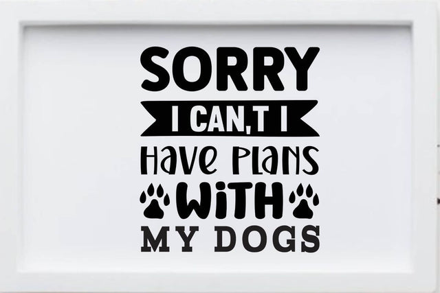 Sorry i can t i have plans with my dogs SVG Angelina750 