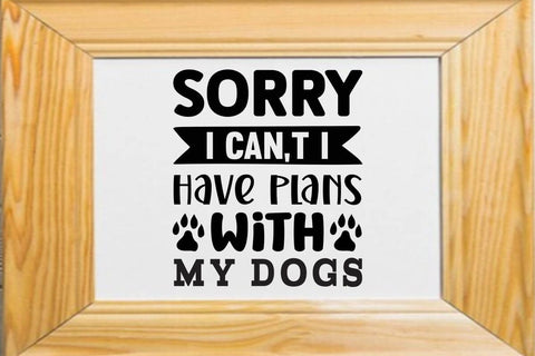 Sorry i can t i have plans with my dogs SVG Angelina750 