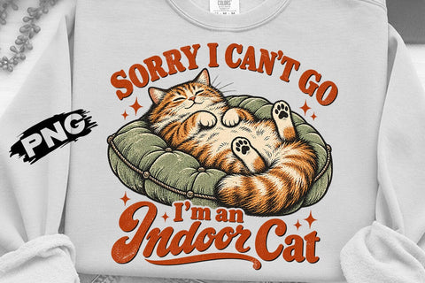 Sorry I Cant Go Im An Indoor Cat PNG SVG DesignDestine 