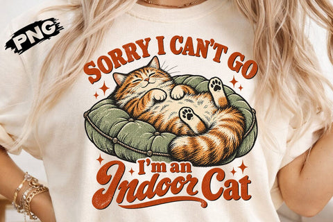 Sorry I Cant Go Im An Indoor Cat PNG SVG DesignDestine 