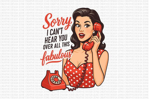 Sorry I Can’t Hear You PNG Fabulous Retro Woman Sublimation Design SVG BillahCrafts 