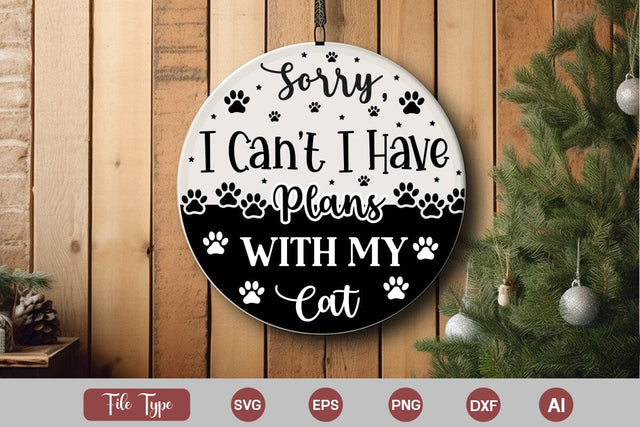 Sorry, I Can't I Have Plans With My Cat SVG Design, Cat Christmas Round Ornament SVG Design, Pet Animal Quotes, SVGs,Quotes and Sayings,Food & Drink,On Sale, Print & Cut SVG DesignPlante 503 
