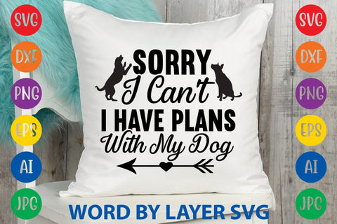 Sorry I Can't I Have Plans With My Dog SVG Rafiqul20606 