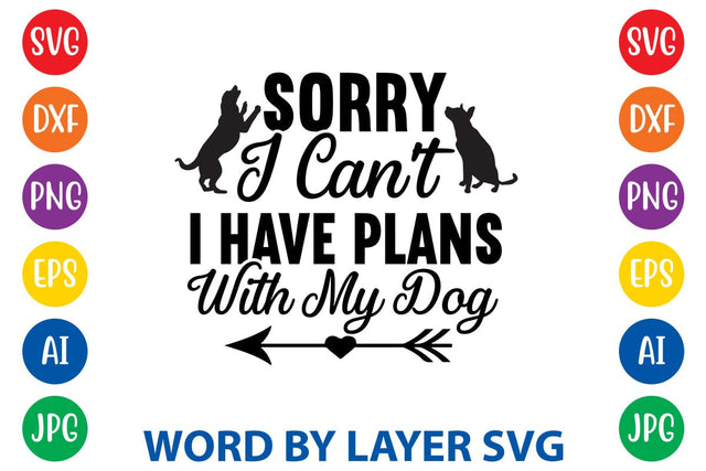 Sorry I Can't I Have Plans With My Dog SVG Rafiqul20606 