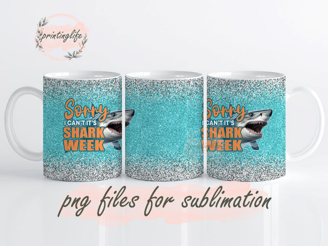 Sorry I Can't It's Shark Week Mug Wrap Design, Instant Digital Design Download Mug Wrap Design, Mug Design PNG Sublimation PrintingLife 