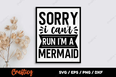 Sorry i cant run i am a mermaid SVG Design SVG Designangry 