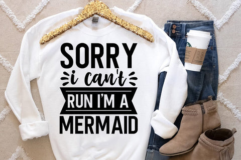 Sorry i cant run i am a mermaid SVG Design SVG Designangry 