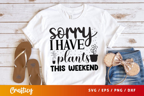 Sorry i have plants this weekend SVG Design SVG Designangry 