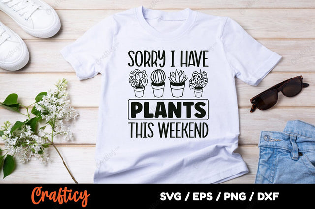 Sorry i have plants this weekend SVG Design SVG Designangry 