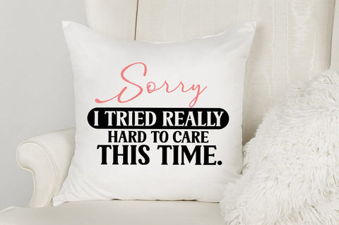 Sorry I Tried Really Hard To Care This Time SVG Design SVG Designangry 