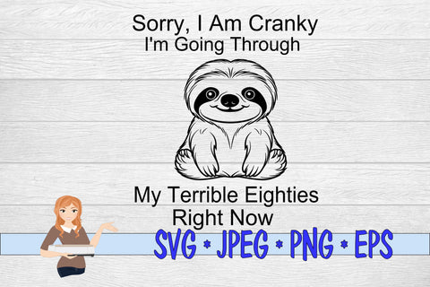 Sorry I'm Cranky Right Now I'm Going Through My Terrible Eighties Right Now SVG Family Creations 