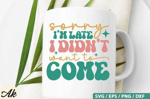 Sorry I'm late i didn't want to come Retro SVG Design SVG akazaddesign 
