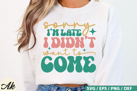 Sorry I'm late i didn't want to come Retro SVG Design SVG akazaddesign 